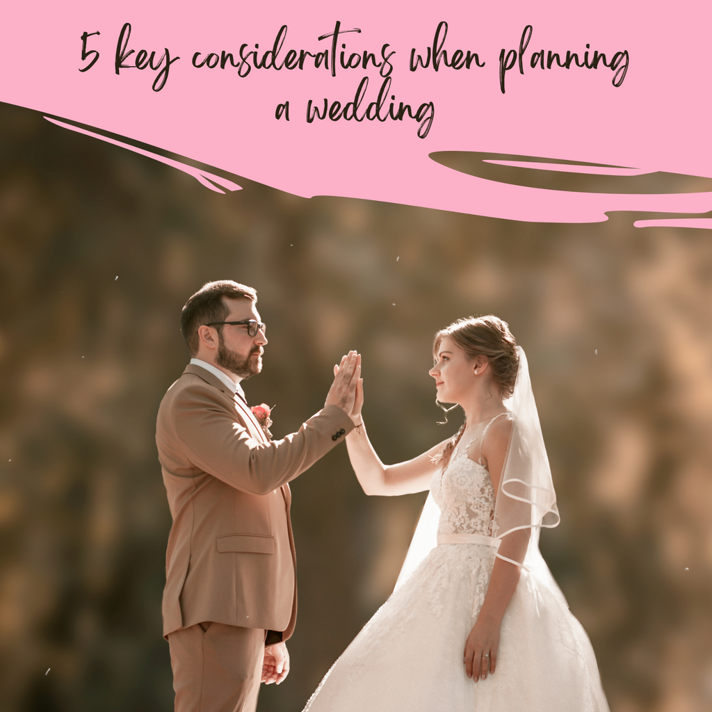5 key considerations when planning a wedding